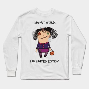 I am not weird, I am limited edition Long Sleeve T-Shirt